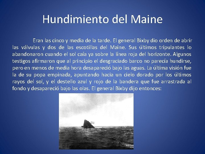 Hundimiento del Maine Eran las cinco y media de la tarde. El general Bixby Hundimiento del Maine Eran las cinco y media de la tarde. El general Bixby