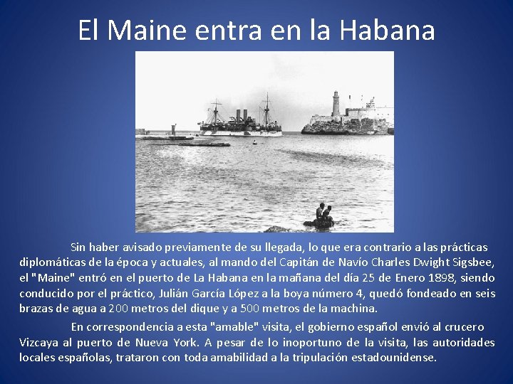 El Maine entra en la Habana Sin haber avisado previamente de su llegada, lo