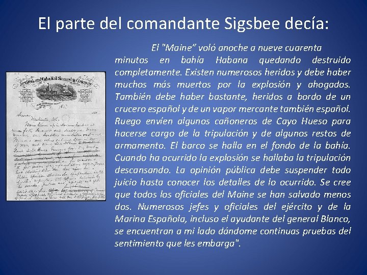 El parte del comandante Sigsbee decía: El "Maine” voló anoche a nueve cuarenta minutos