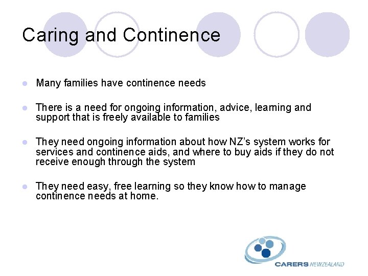 Caring and Continence l Many families have continence needs l There is a need