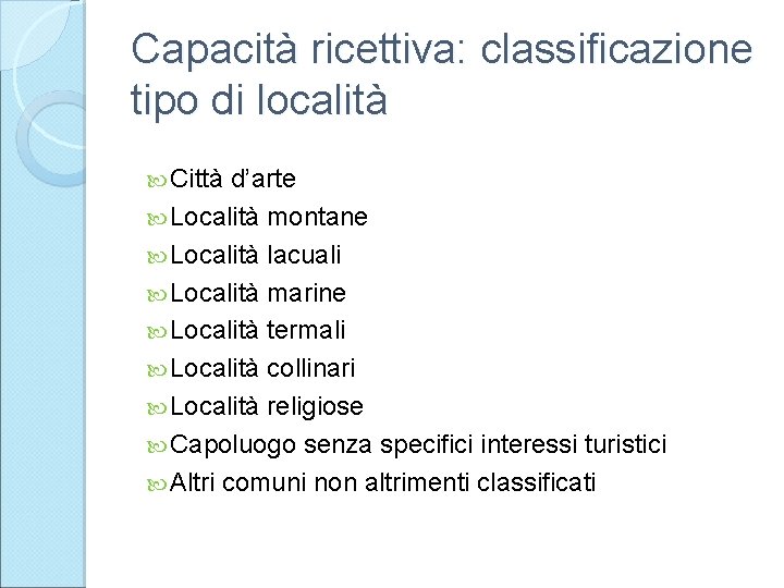 Capacità ricettiva: classificazione tipo di località Città d’arte Località montane Località lacuali Località marine