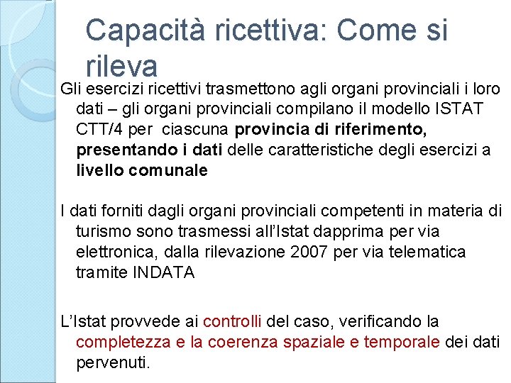 Capacità ricettiva: Come si rileva Gli esercizi ricettivi trasmettono agli organi provinciali i loro