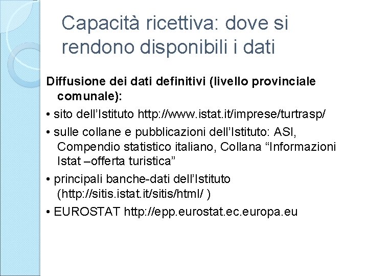 Capacità ricettiva: dove si rendono disponibili i dati Diffusione dei dati definitivi (livello provinciale