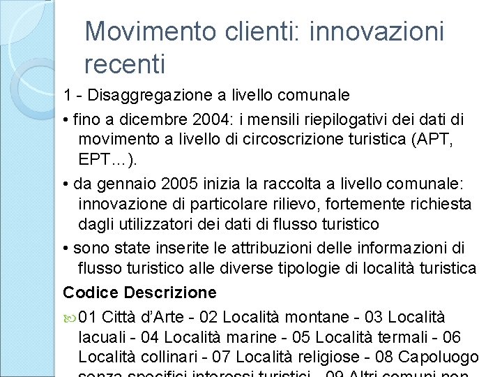 Movimento clienti: innovazioni recenti 1 - Disaggregazione a livello comunale • fino a dicembre