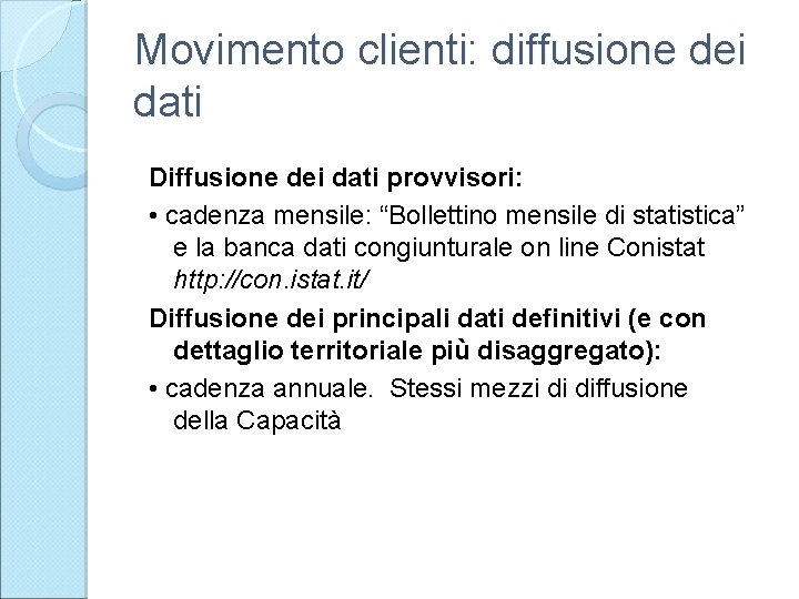 Movimento clienti: diffusione dei dati Diffusione dei dati provvisori: • cadenza mensile: “Bollettino mensile