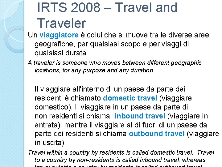 IRTS 2008 – Travel and Traveler Un viaggiatore è colui che si muove tra