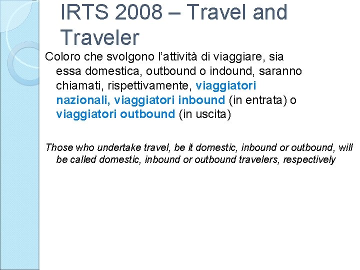 IRTS 2008 – Travel and Traveler Coloro che svolgono l’attività di viaggiare, sia essa