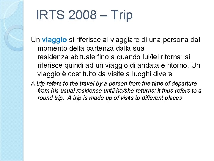 IRTS 2008 – Trip Un viaggio si riferisce al viaggiare di una persona dal