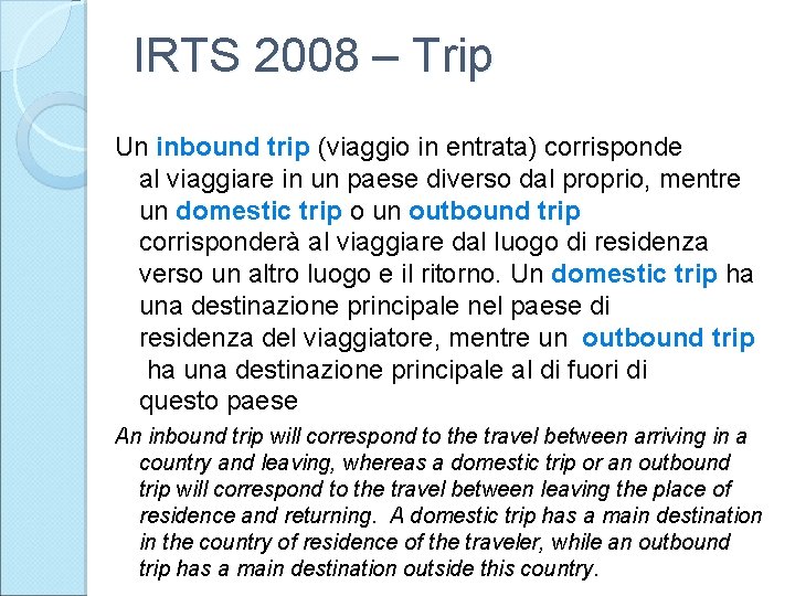 IRTS 2008 – Trip Un inbound trip (viaggio in entrata) corrisponde al viaggiare in