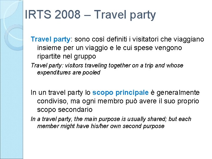 IRTS 2008 – Travel party: sono così definiti i visitatori che viaggiano insieme per