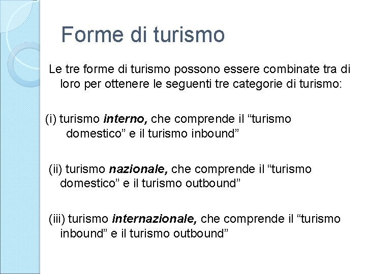 Forme di turismo Le tre forme di turismo possono essere combinate tra di loro