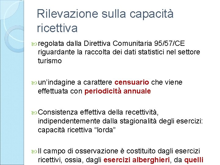 Rilevazione sulla capacità ricettiva regolata dalla Direttiva Comunitaria 95/57/CE riguardante la raccolta dei dati