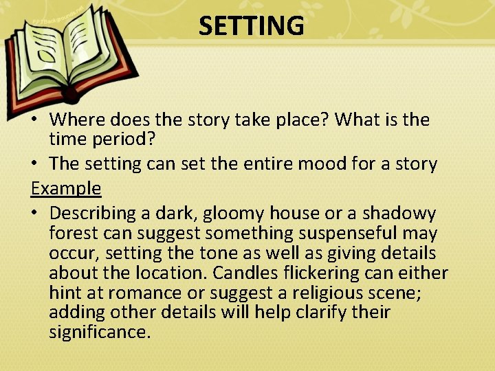 SETTING • Where does the story take place? What is the time period? •