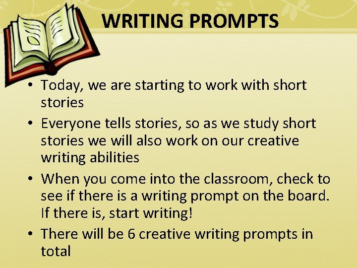 WRITING PROMPTS • Today, we are starting to work with short stories • Everyone