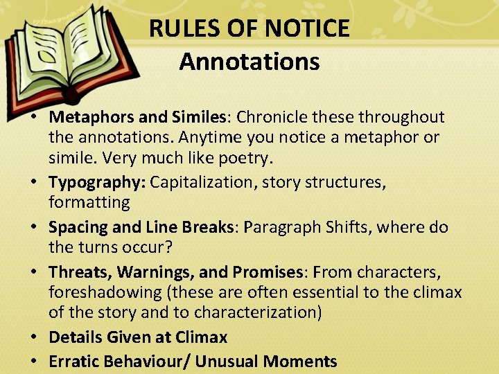 RULES OF NOTICE Annotations • Metaphors and Similes: Chronicle these throughout the annotations. Anytime