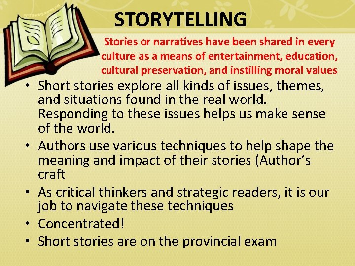 STORYTELLING Stories or narratives have been shared in every culture as a means of