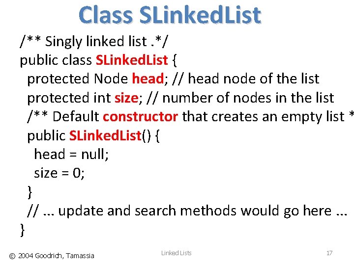 Class SLinked. List /** Singly linked list. */ public class SLinked. List { protected