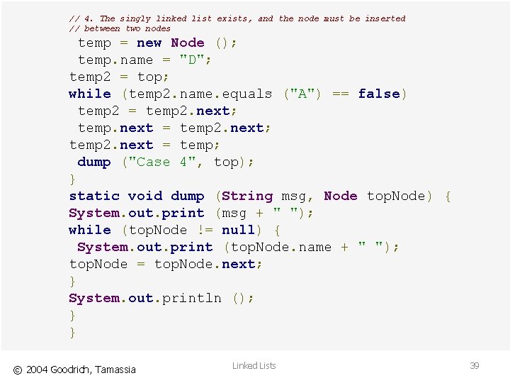 // 4. The singly linked list exists, and the node must be inserted //