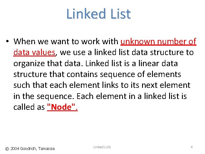 Linked List • When we want to work with unknown number of data values,