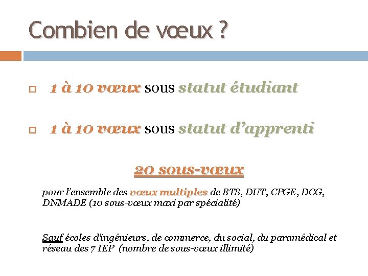 Combien de vœux ? 1 à 10 vœux sous statut étudiant 1 à 10