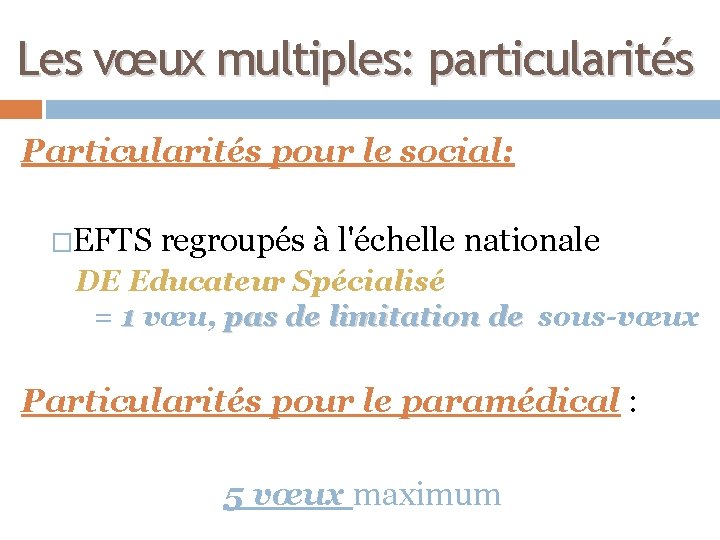 Les vœux multiples: particularités Particularités pour le social: �EFTS regroupés à l'échelle nationale DE