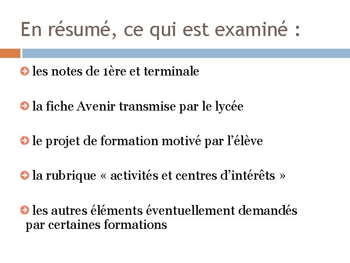 En résumé, ce qui est examiné : les notes de 1ère et terminale la