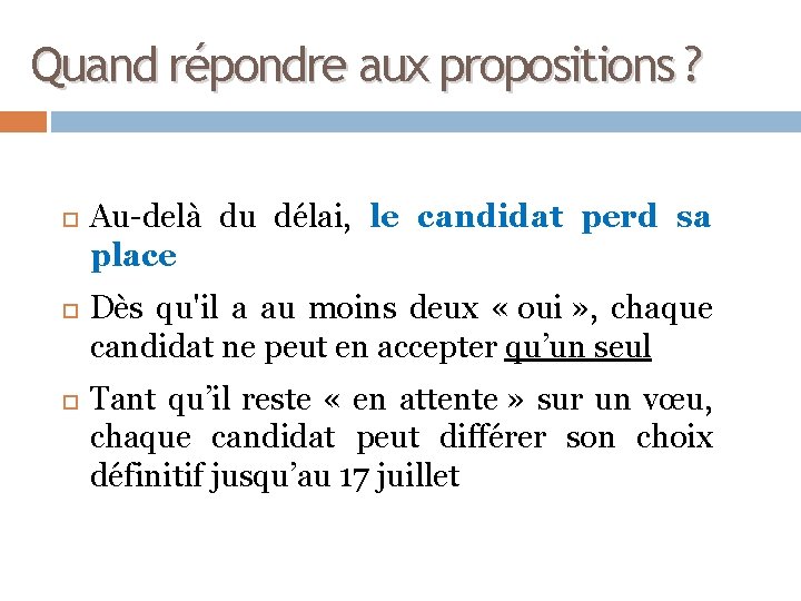 Quand répondre aux propositions ? Au-delà du délai, le candidat perd sa place Dès