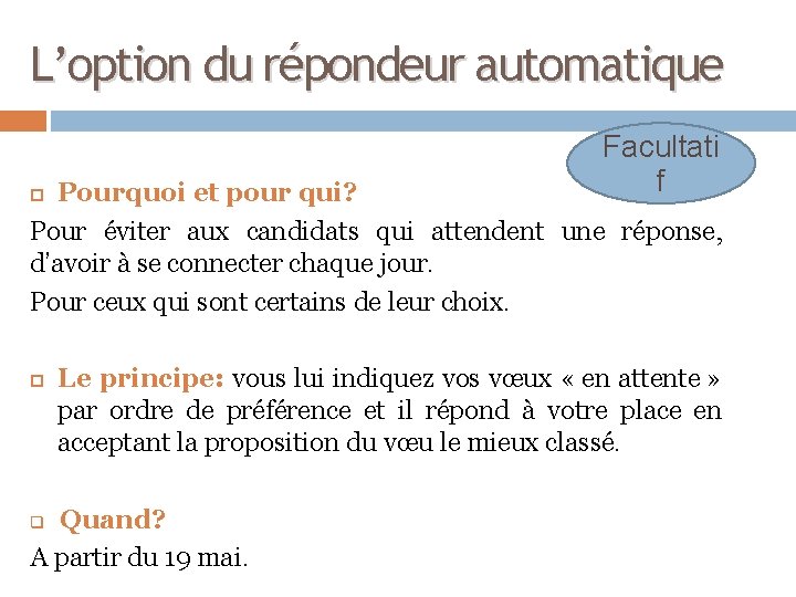 L’option du répondeur automatique Facultati f Pourquoi et pour qui? Pour éviter aux candidats