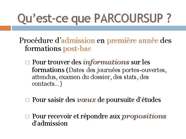 Qu’est-ce que PARCOURSUP ? Procédure d’admission en première année des formations post-bac � Pour