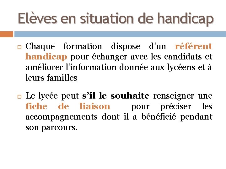 Elèves en situation de handicap Chaque formation dispose d’un référent handicap pour échanger avec