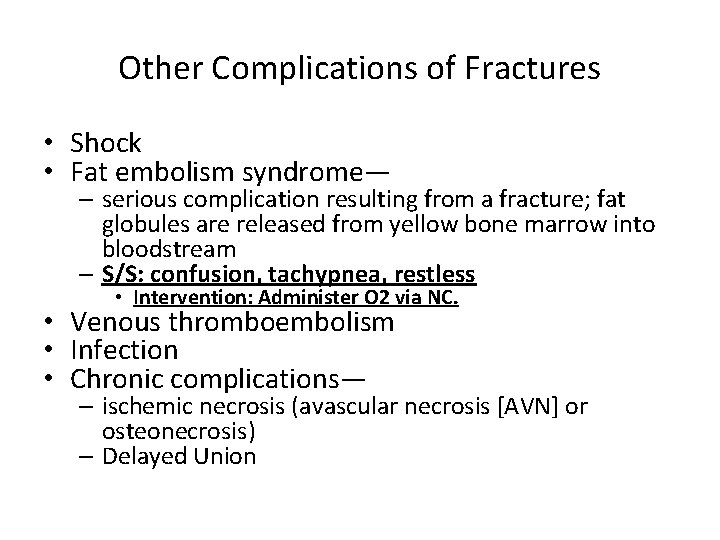 Other Complications of Fractures • Shock • Fat embolism syndrome— – serious complication resulting