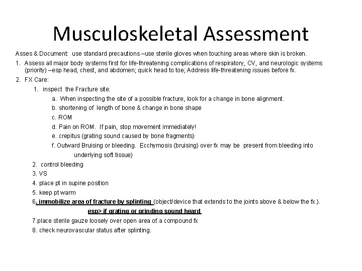 Musculoskeletal Assessment Asses & Document: use standard precautions –use sterile gloves when touching areas