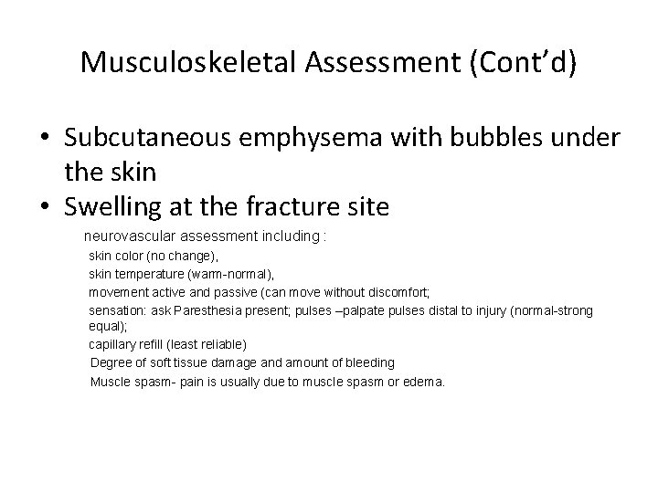 Musculoskeletal Assessment (Cont’d) • Subcutaneous emphysema with bubbles under the skin • Swelling at