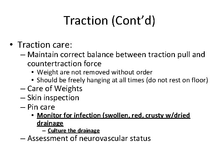 Traction (Cont’d) • Traction care: – Maintain correct balance between traction pull and countertraction