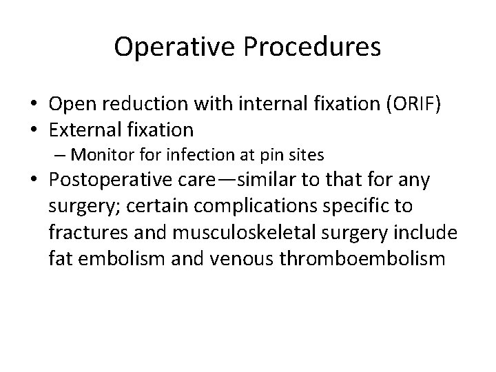 Operative Procedures • Open reduction with internal fixation (ORIF) • External fixation – Monitor