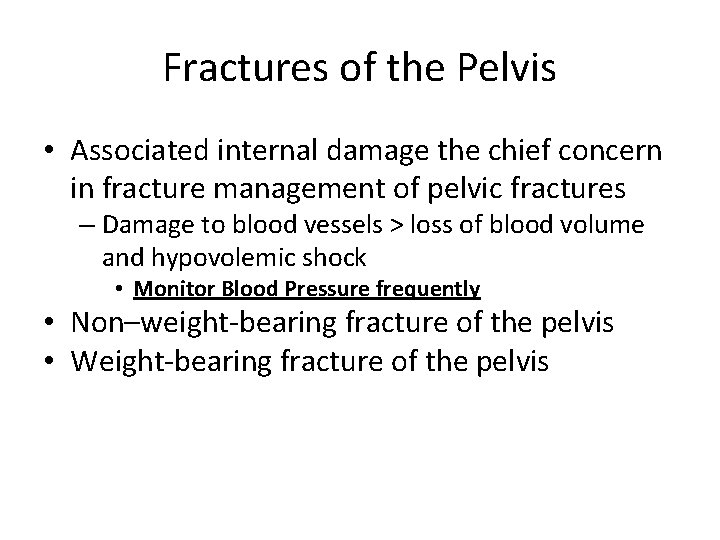 Fractures of the Pelvis • Associated internal damage the chief concern in fracture management