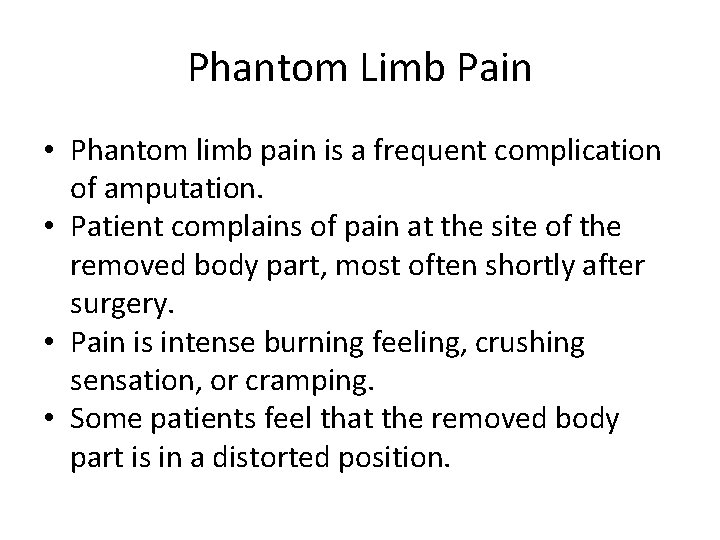 Phantom Limb Pain • Phantom limb pain is a frequent complication of amputation. •