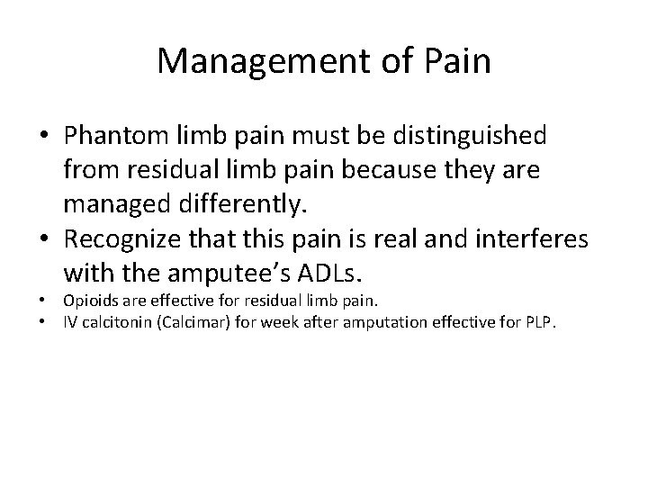 Management of Pain • Phantom limb pain must be distinguished from residual limb pain