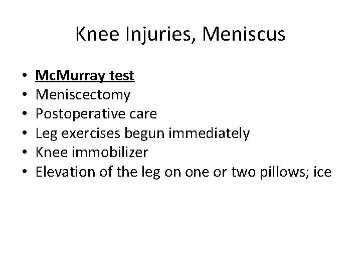 Knee Injuries, Meniscus • • • Mc. Murray test Meniscectomy Postoperative care Leg exercises