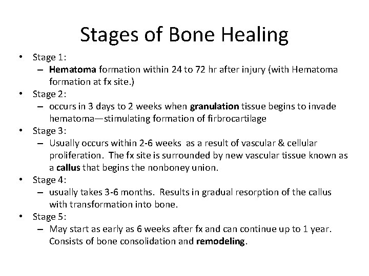 Stages of Bone Healing • Stage 1: – Hematoma formation within 24 to 72