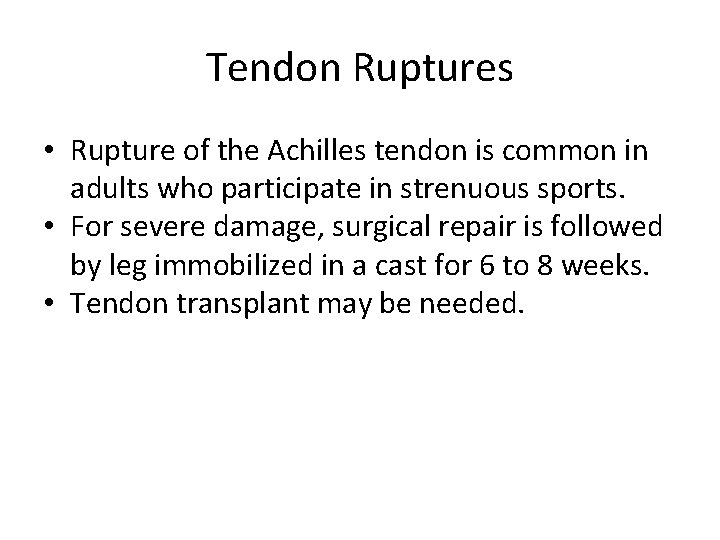 Tendon Ruptures • Rupture of the Achilles tendon is common in adults who participate