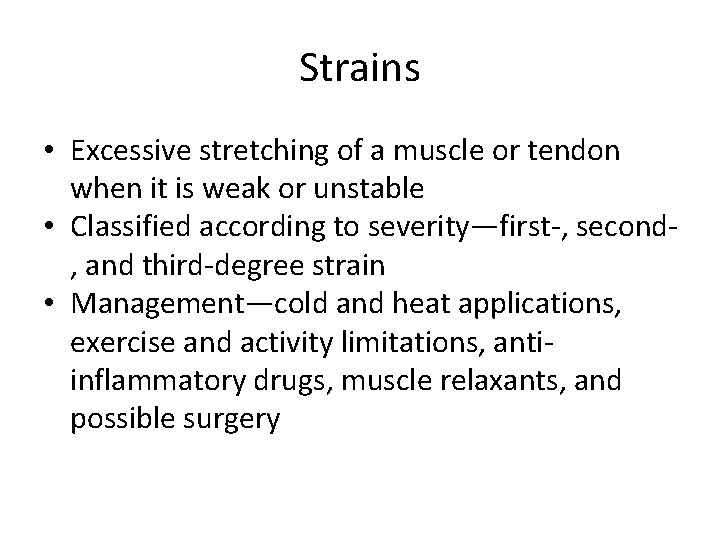 Strains • Excessive stretching of a muscle or tendon when it is weak or