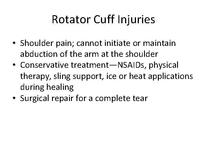 Rotator Cuff Injuries • Shoulder pain; cannot initiate or maintain abduction of the arm