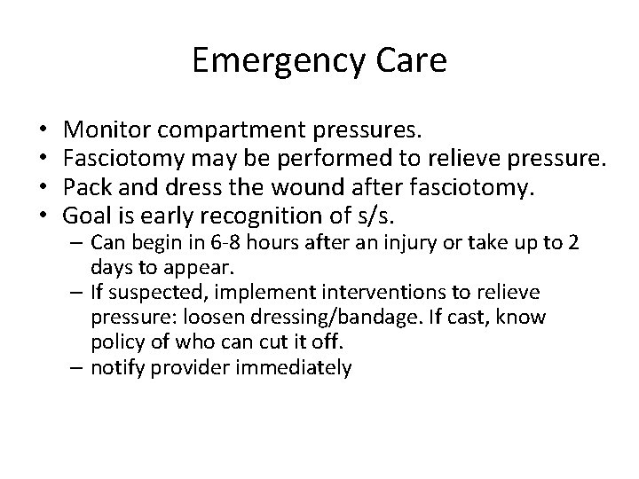 Emergency Care • • Monitor compartment pressures. Fasciotomy may be performed to relieve pressure.