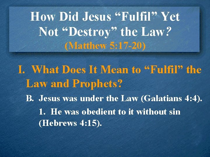 How Did Jesus “Fulfil” Yet Not “Destroy” the Law? (Matthew 5: 17 -20) I.