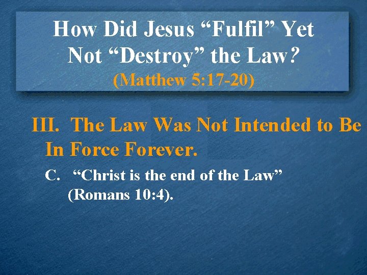 How Did Jesus “Fulfil” Yet Not “Destroy” the Law? (Matthew 5: 17 -20) III.
