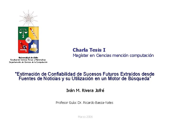 Charla Tesis I Universidad de Chile Facultad de Ciencias Físicas y Matemáticas Departamento de