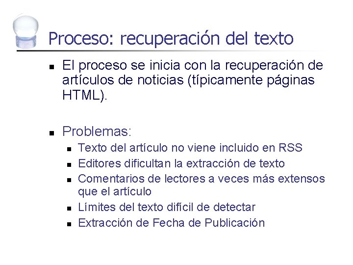 Proceso: recuperación del texto n n El proceso se inicia con la recuperación de