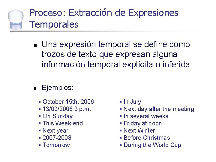 Proceso: Extracción de Expresiones Temporales n n Una expresión temporal se define como trozos