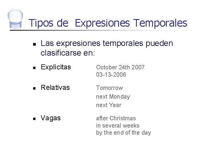 Tipos de Expresiones Temporales n Las expresiones temporales pueden clasificarse en: n Explícitas October